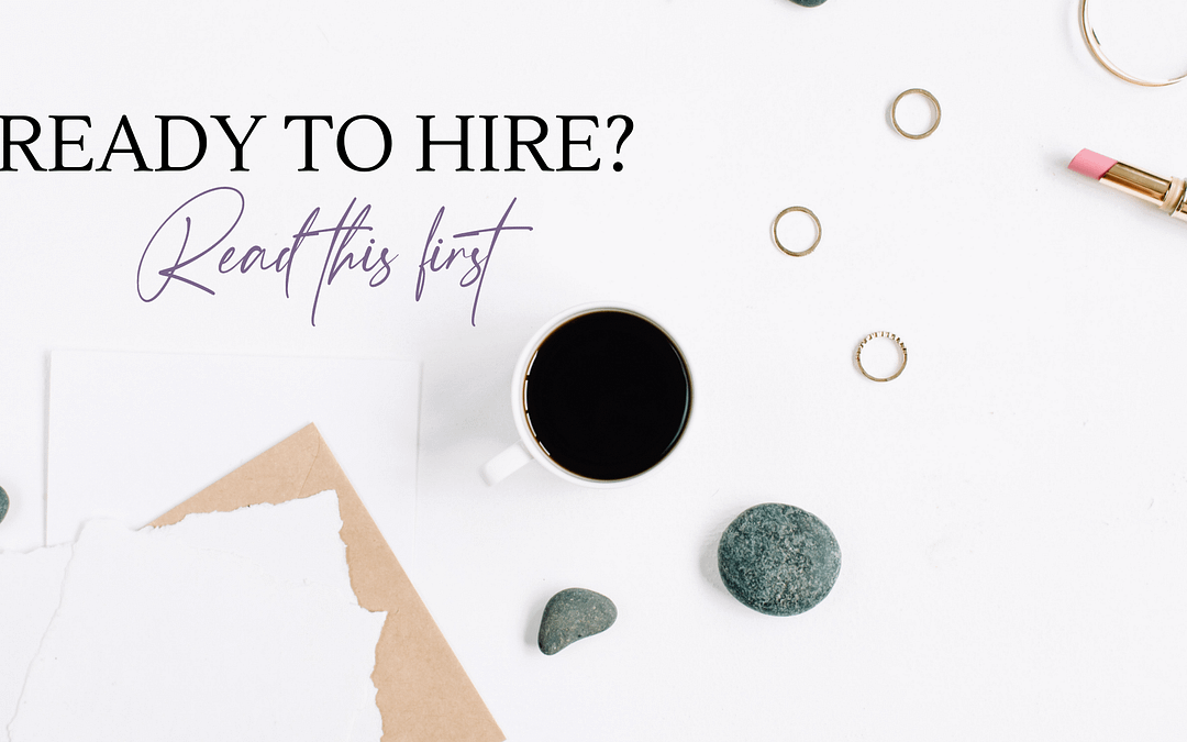 Ready to hire some help in your business? Read this first!