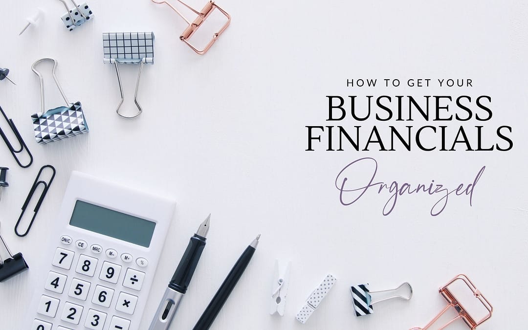 How to Get Your Small Business Financials Organized